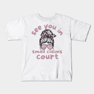 See You in Small Claims Court Kids T-Shirt